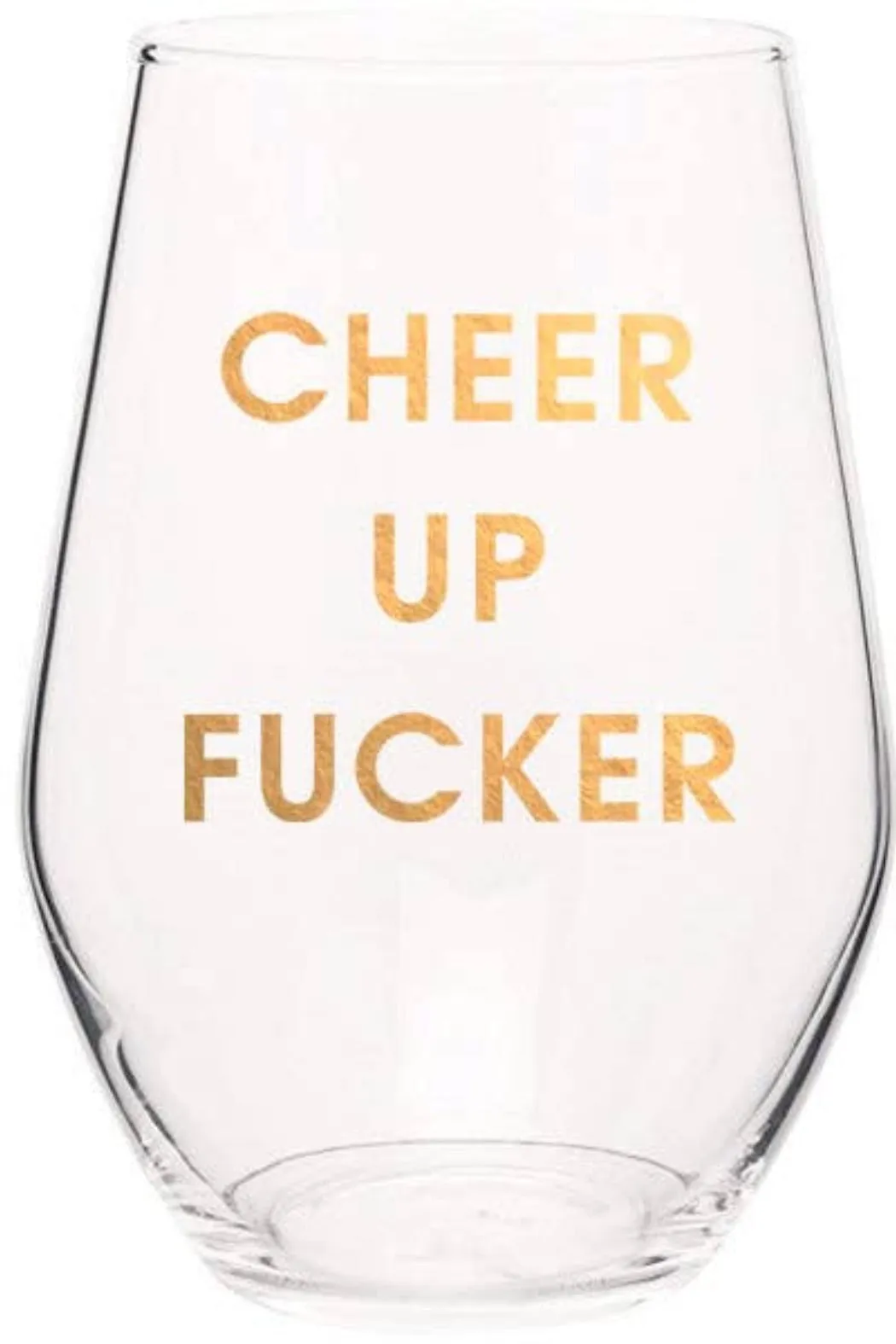 Cheer Up Fucker Stemless Wine Glass