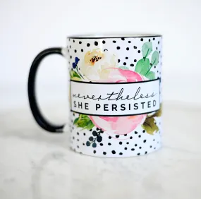 Nevertheless She Persisted Coffee Mug