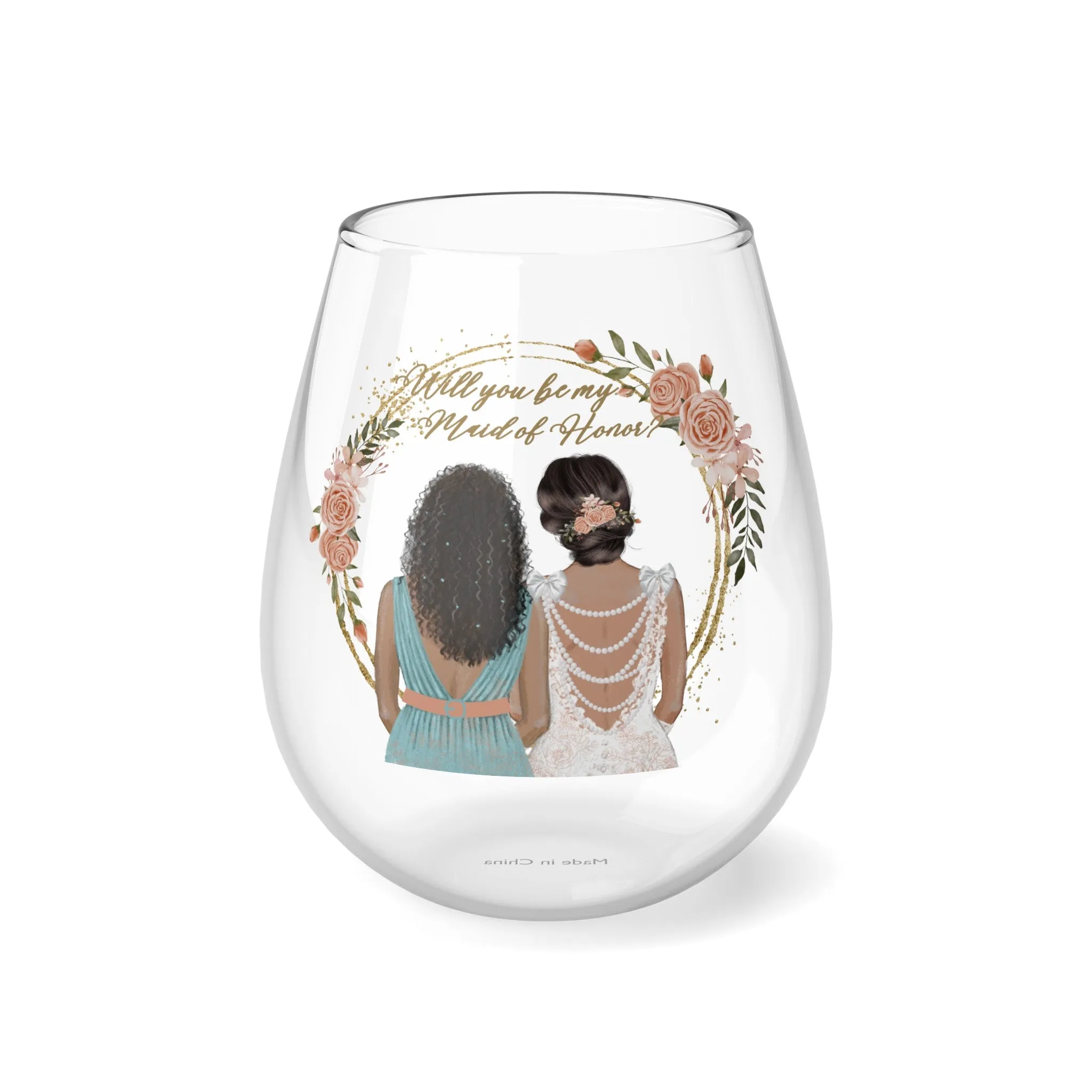 "Will you be my Maid Of Honor" ? Stemless Wine Glass, 11.75oz VMA051502